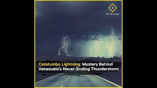 Catatumbo Lightning Mystery Behind Venezuelas NeverEnding Thunderstorm [upl. by Ellinet532]