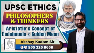 UPSC GS IV Ethics Moral Philosophers amp Thinkers Aristotles Concept Of Eudaimonia amp Golden Mean [upl. by Roselin]