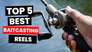 Top 5 Best Baitcasting Reels 2024 [upl. by Chavey]