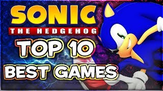 Top 10 BEST Sonic The Hedgehog Games of ALL time [upl. by Siraj]