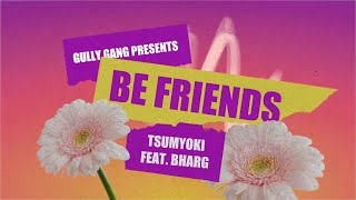 Tsumyoki  Be friends ft Bharg  Lyric video  AMFTM Deluxe [upl. by Durston]