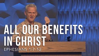 Ephesians 1712 All Our Benefits In Christ [upl. by Nylave]