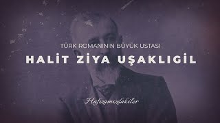 Türk romanının büyük ustası Halit Ziya Uşaklıgil [upl. by Ayerdna]