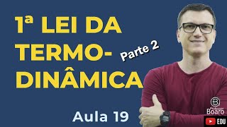 1ª LEI da TERMODINÂMICA  Teoria  exercícios  Parte 2  Professor Boaro  Cai sempreee [upl. by Nyrat378]