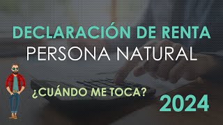 Declaración de Renta Persona Natural 2024  Fechas y Consejos [upl. by Hali]