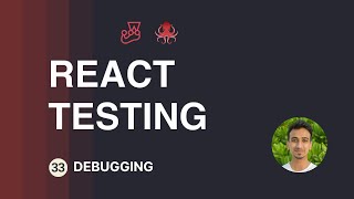 React Testing Tutorial  33  Debugging [upl. by Holly-Anne300]