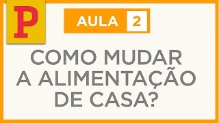 Comida de Verdade 2 Como mudar a alimentação de casa [upl. by Fifine]