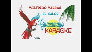 Wilfrido Vargas  El Calor  karaoke [upl. by Daisey]