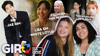 GIRO DAS NATISAS Lisa em White Lotus morte do Jae Rim Hybe vs Ador continua Rosé abre o coração [upl. by Casar]