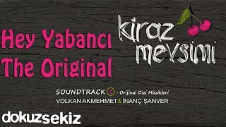 Hey Yabancı The Original  Volkan Akmehmet amp İnanç Şanver Cherry Season Soundtrack 2 [upl. by Graniela445]