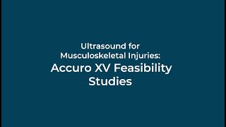 Ultrasound for Musculoskeletal Injuries Accuro XV Feasibility Studies [upl. by Ynaffit]