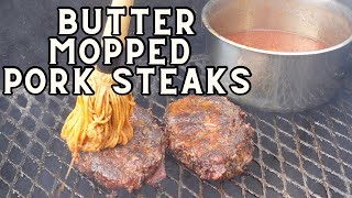 Butter Mopped Pork Steaks  Some Of The Best BBQ Youll Ever Eat [upl. by Soisatsana63]