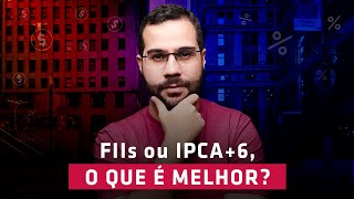 FIIs ou IPCA6 O QUE É MELHOR [upl. by Alda]