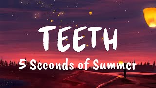 Teeth Lyrics  5 Seconds of Summer [upl. by Fredela893]