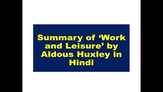 Summary of Work and Leisure by Aldous Huxley in Hindi [upl. by Mettah]