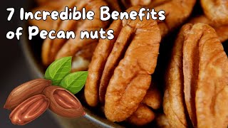 Pecan nuts 7 Incredible Benefits of Pecan nuts  Pecans A Delicious and Nutritious Snack  Pecans [upl. by Walsh]