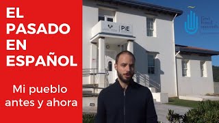 El pasado en español  mi pueblo antes y ahora [upl. by Benjamen]