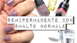 SEMIPERMANENTE con SMALTO NORMALE  facile e veloce [upl. by Plusch]