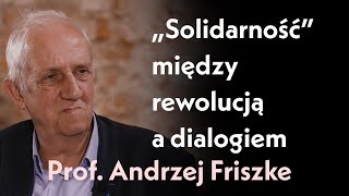 quotSolidarnośćquot między rewolucją a dialogiem Rozmowa z prof Andrzejem Friszke [upl. by Neelyk]