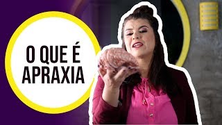 O QUE É APRAXIA [upl. by Aitnis]