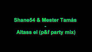 Shane54 amp Mester Tamás  Altass el PampF Party Mix [upl. by Laehctim910]