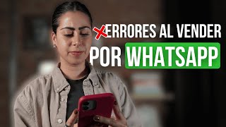 5 Errores Comunes al Usar WhatsApp para Ventas y Cómo Evitarlos [upl. by Marisa]