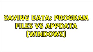 Saving data Program Files vs AppData Windows 2 Solutions [upl. by Nalahs657]