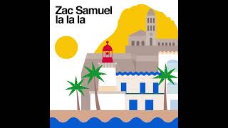 Zac Samuel  La La La [upl. by Strait]