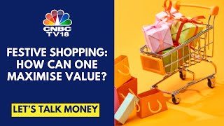 Ways To Maximise Value While Shopping During Festive Season  Lets Talk Money  CNBC TV18 [upl. by Yenahc]