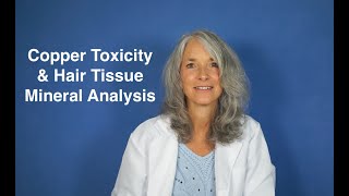 Copper Toxicity amp Hair Tissue Mineral Analysis [upl. by Arocat]