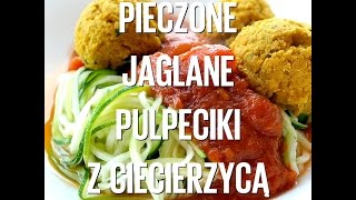 Wegańskie pulpeciki z kaszy jaglanej i ciecierzycy podawane na makaronie z cukinii [upl. by Capwell]