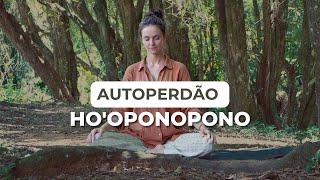 Meditação Ho’oponopono para Autoperdão ✨ [upl. by Ardnuahs808]