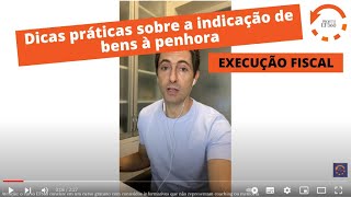 Dicas práticas sobre a indicação de bens à penhora na execução fiscal [upl. by Humo]