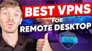 Best VPN for Remote Desktop Remote Access VPNs in 2025 [upl. by Atekal]