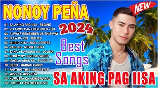 NONOY PEÑA Best Songs 2024  NONOY PEÑA Nonstop Collection 2024  Sa Aking Pag IIsa Iniibig Kita [upl. by Zipnick451]