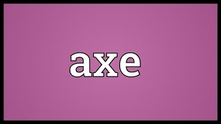 Axe Meaning [upl. by Kinch]