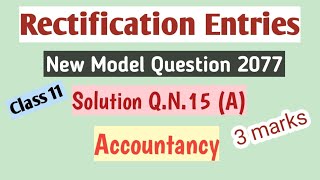 Rectification of ErrorsClass 11New Model Question 2077Solution QN15 AAccountancy3marks [upl. by Zina]