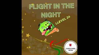 Bad piggies flight in the night level24 badpiggies angrybirds tending gameplay viral cartoon [upl. by Cochard]