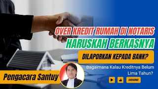 Over Kredit Rumah di Notaris Haruskah Berkasnya Dilaporkan Kepada Bank [upl. by Nit]