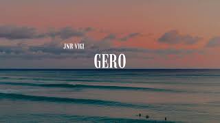 Jnr Vigi  Gero [upl. by Anelis]