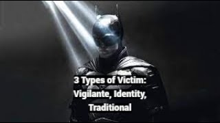 3 Types of Victims Vigilante Identity Traditional [upl. by Chiou]