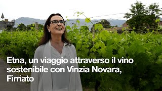 Etna un viaggio attraverso il vino sostenibile con Vinzia Novara Firriato [upl. by Fermin391]