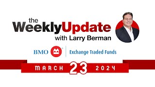 Weekly Update with Larry Berman  March 23 2024 [upl. by Sisson]