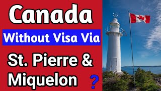 Canada without Visa via Saint Pierre and Miquelon  Canada Visa Free Entry  what is reality [upl. by Adnovay]