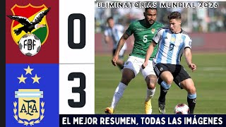 BOLIVIA 0 ARGENTINA 3 SHOW SIN MESSI GRAN ARGENTINA EL RESUMEN AMPLIO TODAS LAS IMÁGENES [upl. by Robi624]