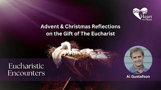 Beyond Fear amp Doubt  Healed with Daily Communion by Al Gustafson  Eucharistic Encounters advent [upl. by Zelda]