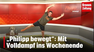 Philipp bewegt am Freitag 2808 Mit Volldampf ins Wochenende  kronetv [upl. by Tutto]