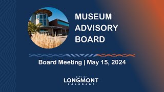 Museum Advisory Board Meeting May 15 2024 [upl. by Odlaumor]