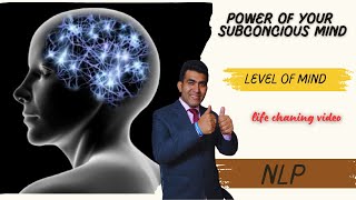 The Power of Your Subconscious MindLEVEL OF MIND NLP [upl. by Dlanar]