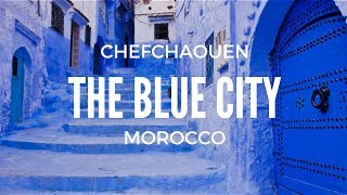 The quotBlue Cityquot  Chefchaouen Morocco [upl. by Navad331]